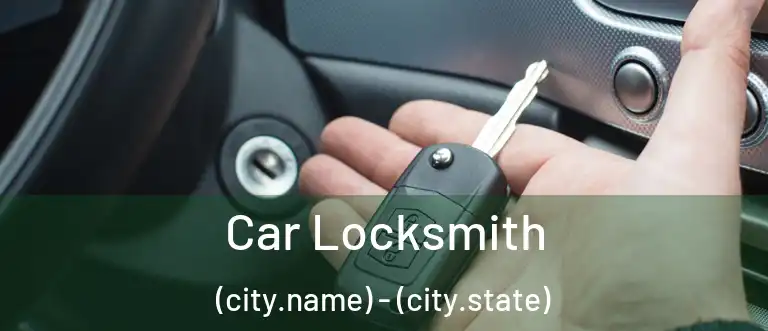 Car Locksmith (city.name) - (city.state)